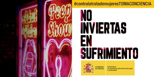 Campa&ntilde;a de sensibilizaci&oacute;n y prevenci&oacute;n de la trata de mujeres con fines de explotaci&oacute;n sexual.  Contra la Trata de Mujeres. No Inviertas en Sufrimiento. #contralatratademujeres