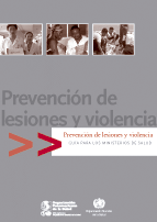 Prevenci&oacute;n de lesiones y violencia. gu&iacute;a para los ministerior de salud