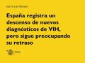 20/11/2024 - España registra un descenso de nuevos diagnósticos de VIH, pero sigue preocupando su retraso